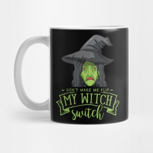 Don't Make Me Flip My Witch Switch Mug